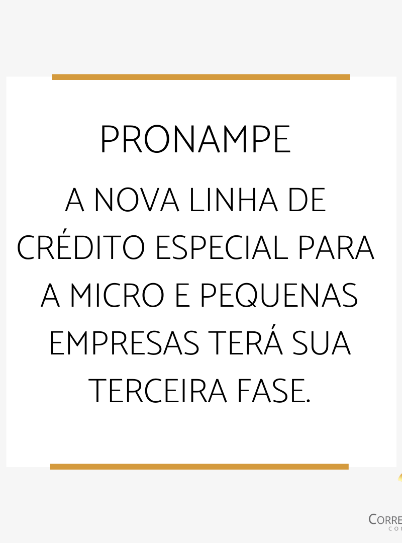 PRONAMPE –A nova linha de crédito especial para a Micro e pequenas empresas terá sua terceira fase.